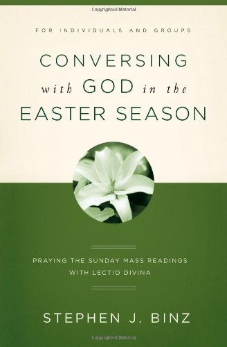 Conversing with God in the Easter Season: Praying the Sunday Mass Readings with Lectio Divina