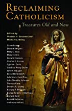 Reclaiming Catholicism: Treasures Old and New