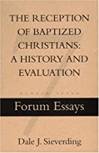 Reception of Baptized Christians: A History and Evaluation #7 Forum Essays