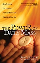 Power of Daily Mass: How Frequent Participation in the Eucharist Can Transform Your Life