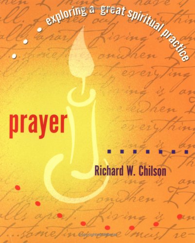 Prayer (Exploring a Great Spiritual Practice)
