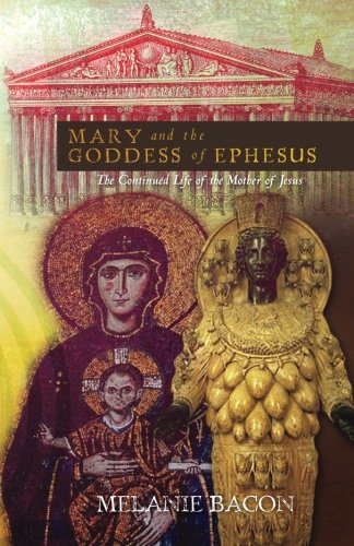 Mary and the Goddess of Ephesus: The Continued Life of the Mother of Jesus