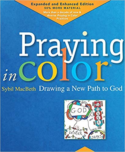 Praying in Color: Drawing a New Path to God: Expanded and Enhanced Edition