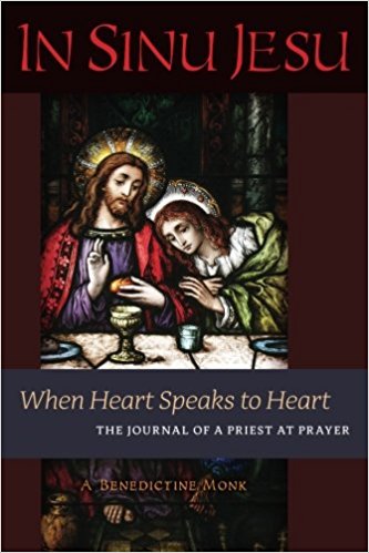 In Sinu Jesu: When Heart Speaks to Heart - The Journal of a Priest at Prayer