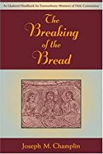 Breaking of the Bread, The: An Updated Handbook for Extraordinary Ministers of Holy Communion