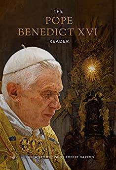 The Pope Benedict XVI Reader By Pope Benedict XVI