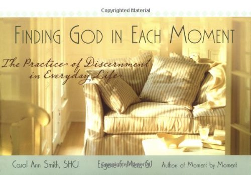 Finding God in Each Moment: The Practice of Discernment in Everyday Life