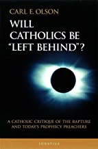 Will Catholics Be Left Behind: A Critique of the Rapture and Today's Prophecy Preachers