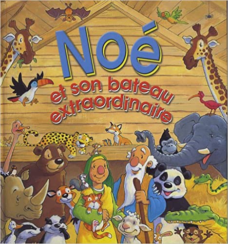 Noé et son bateau extraordinaire (French Edition)
