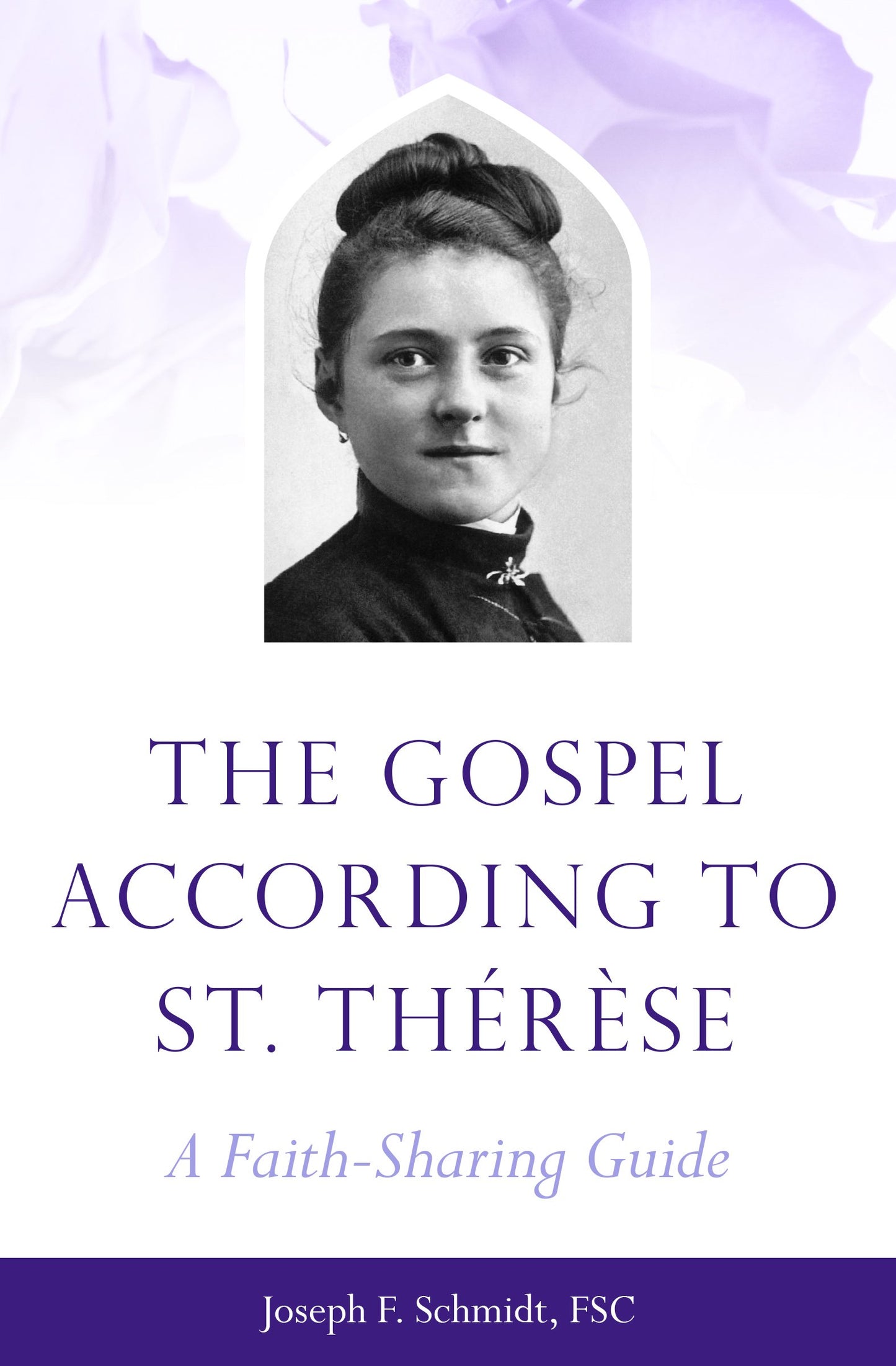 Gospel According to St. Therese: A Faith-Sharing Guide