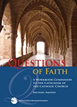 Questions of Faith: A Workbook Companion to the Catechism of the Catholic Church