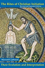 Rites of Christian Initiation: Their Evolution And Interpretation Revised