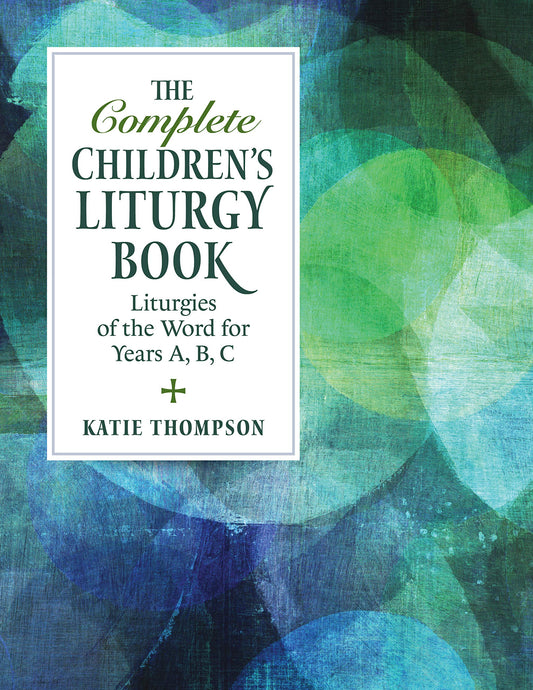 Complete Children's Liturgy Book: Years A, B, C