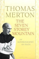 Seven Storey Mountain An Autobiography of Faith