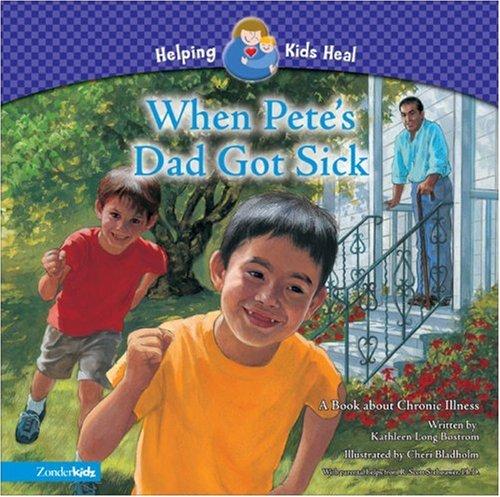 When Pete's Dad Got Sick: A Book about Chronic Illness (Helping Kids Heal)