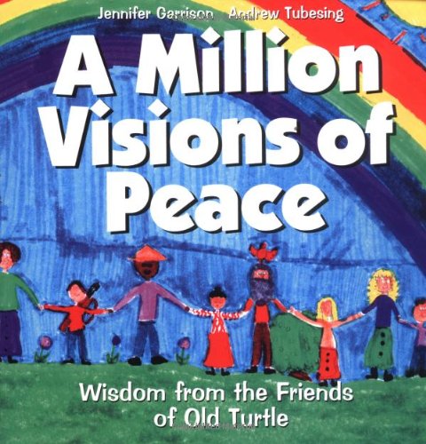 A Million Visions Of Peace: Wisdom From The Friends Of Old Turtle