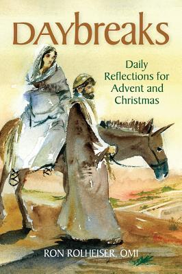 Daybreaks: Daily Reflections for Advent and Christmas - Ronald Rolheiser, OMI