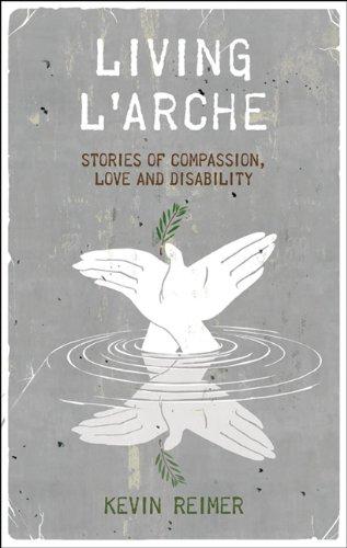 Living L'Arche: Stories of Compassion, Love, and Disability