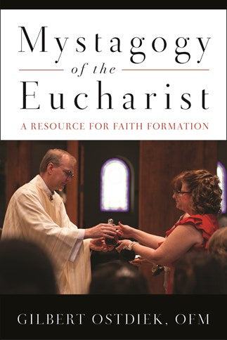 Mystagogy of the Eucharist- A Resource for Faith Formation