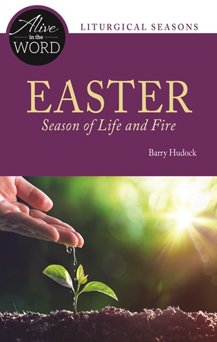 Easter, Season of Life and Fire