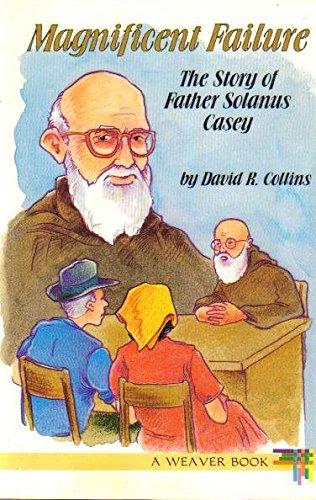 Magnificent Failure: The Story of Father Solanus Casey
