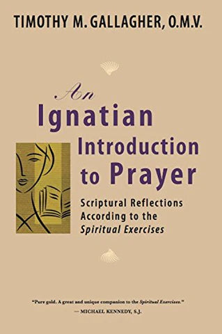 Ignatian Introduction to Prayer  Scriptural Reflections According to the Spiritual Exercises
