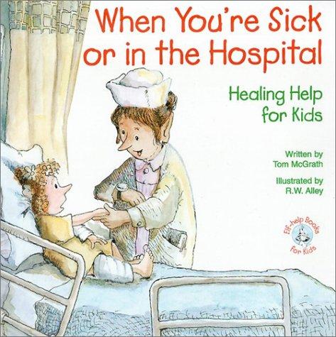 Cuando estás enfermo o en el hospital: Ayuda para sanar para niños (Libros de ayuda para niños)