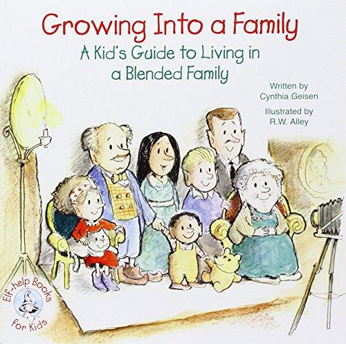 Growing Into a Family: A Kid's Guide to Living in a Blended Family