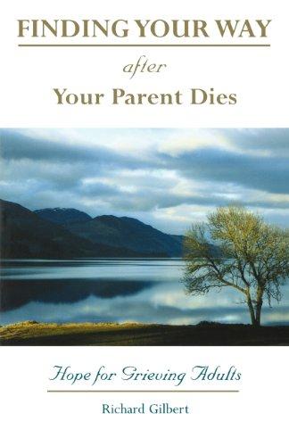 Finding Your Way After Your Parent Dies: Hope For Grieving Adults