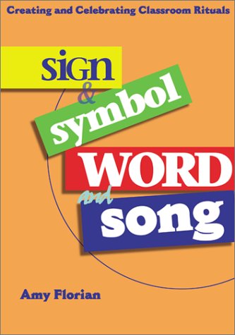 Sign & Symbol Word and Song: Creating and Celebrating Classroom Rituals