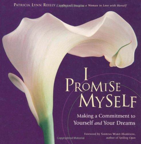 I Promise Myself: Making a Commitment to Yourself and Your Dreams