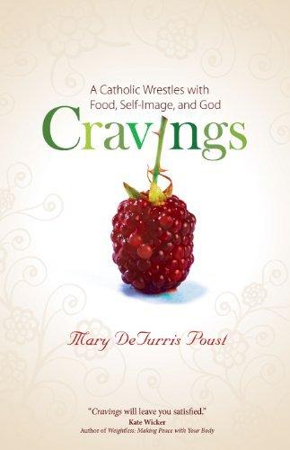 Cravings: A Catholic Wrestles with Food, Self-Image, and God