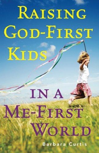 Raising God-First Kids in a Me-First World