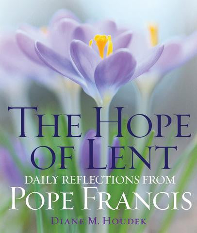 Hope of Lent: Daily Reflections from Pope Francis