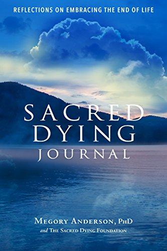 Sacred Dying Journal: Reflections on Embracing the End of Life