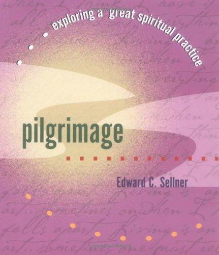 Pilgrimage: Exploring a Great Spiritual Practice