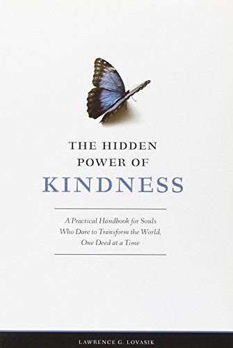 Hidden Power of Kindness: A Practical Handbook for Souls Who Dare to Transform the World, One Deed at a Time