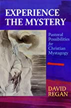 Experience the Mystery: Pastoral Possibilities for Christian Mystagogy