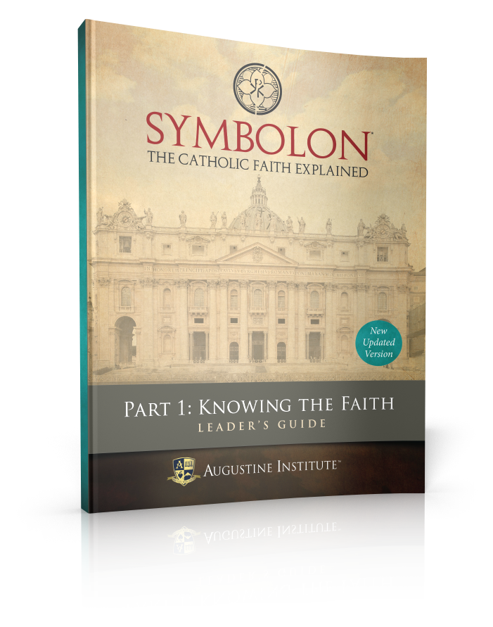 Symbolon: The Catholic Faith Explained - PART 1 - Leader Guide