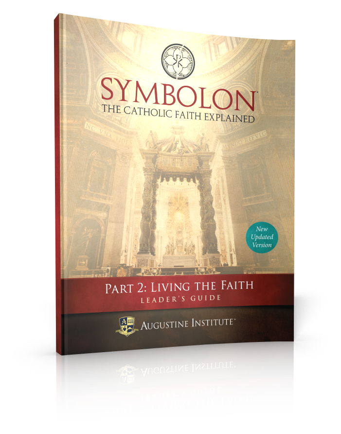 Symbolon: The Catholic Faith Explained - PART 2 - Leader Guide