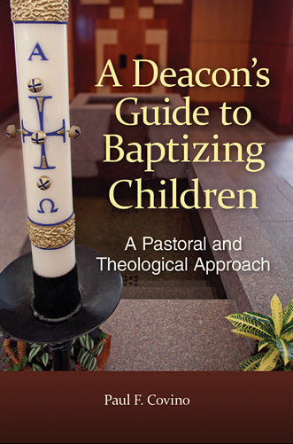 A Deacon's Guide to Baptizing Children: A Pastoral and Theological Approach