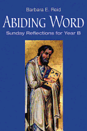 Abiding Word Sunday Reflections Year B