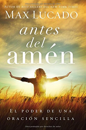 Book cover of 'Antes del amÓn: El poder de una oración sencilla' featuring a person with arms raised looking towards a sky filled with clouds, indicating spirituality or religion themes.
