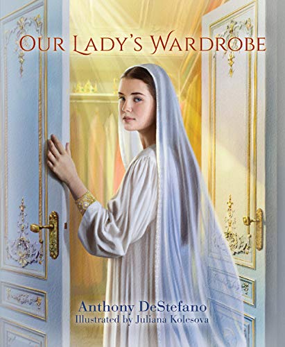 Our Lady's Wardrobe  –Anthony DeStefano