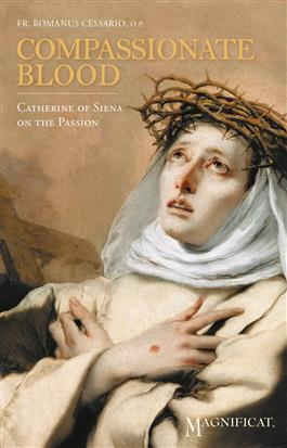 Compassionate Blood Catherine of Siena on the Passion