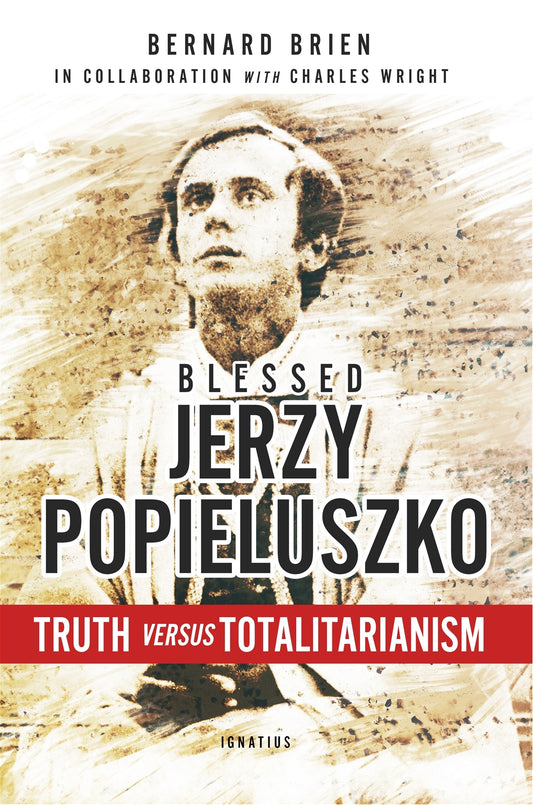 Book cover of 'Blessed Jerzy Popieluszko: Truth versus Totalitarianism' featuring an image of a person, presumably Father Jerzy Popieluszko, with the title and author name 'Bernard Brien' prominently displayed.