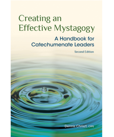 Creating an Effective Mystagogy: A Handbook for Catechumenate Leaders, Second Edition