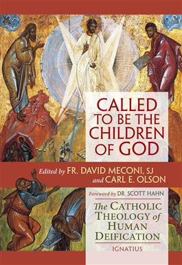 Called to be the Children of God Catholic Theologyof Human Deification