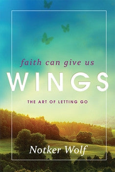 Faith Can Give Us Wings: The Art of Letting Go