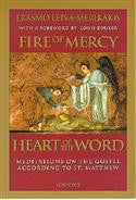 Fire of Mercy, Heart of the Word, Vol. 1 Meditations on the Gospel According to St. Matthew